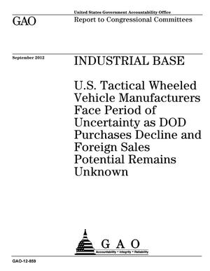Industrial Base: U.S. Tactical Wheeled Vehicle Manufacturers Face Period of Uncertainty as DOD Purchases Decline and Foreign Sales Potential Remains Unknown