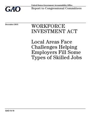 Workforce Investment Act: Local Areas Face Challenges Helping Employers Fill Some Types of Skilled Jobs