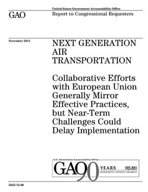 Next Generation Air Transportation: Collaborative Efforts with European Union Generally Mirror Effective Practices, but Near-Term Challenges Could Delay Implementation