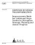 Report: Defense Business Transformation: Improvements Made but Additional Ste…