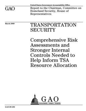 Transportation Security: Comprehensive Risk Assessments and Stronger Internal Controls Needed to Help Inform TSA Resource Allocation