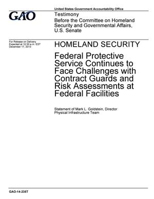 Homeland Security: Federal Protective Service Continues to Face Challenges with Contract Guards and Risk Assessments at Federal Facilities