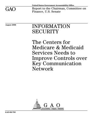 Information Security: The Centers for Medicare & Medicaid Services Needs to Improve Controls over Key Communication Network