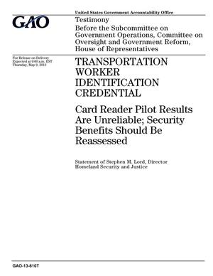 Transportation Worker Identification Credential: Card Reader Pilot Results Are Unreliable; Security Benefits Should Be Reassessed