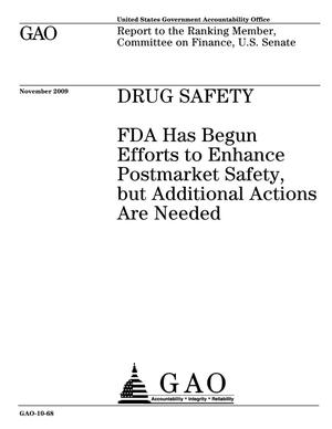 Drug Safety: FDA Has Begun Efforts to Enhance Postmarket Safety, but Additional Actions Are Needed