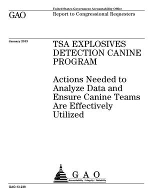 TSA Explosives Detection Canine Program: Actions Needed to Analyze Data and Ensure Canine Teams Are Effectively Utilized