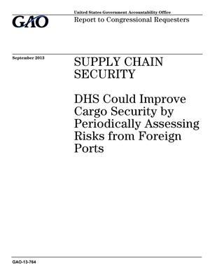 Supply Chain Security: DHS Could Improve Cargo Security by Periodically Assessing Risks from Foreign Ports