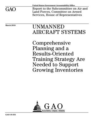 Unmanned Aircraft Systems: Comprehensive Planning and a Results-Oriented Training Strategy Are Needed to Support Growing Inventories