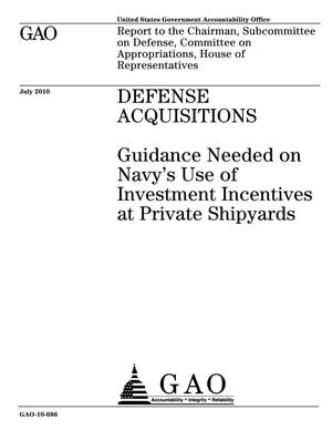 Defense Acquisitions: Guidance Needed on Navy's Use of Investment Incentives at Private Shipyards