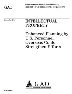 Intellectual Property: Enhanced Planning by U.S. Personnel Overseas Could Strengthen Efforts