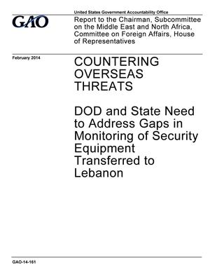 Countering Overseas Threats: DOD and State Need to Address Gaps in Monitoring of Security Equipment Transferred to Lebanon