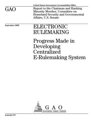 Electronic Rulemaking: Progress Made in Developing Centralized E-Rulemaking System