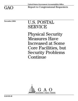 U.S. Postal Service: Physical Security Measures Have Increased at Some Core Facilities, but Security Problems Continue