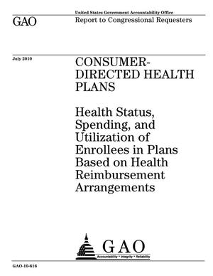 Consumer-Directed Health Plans: Health Status, Spending, and Utilization of Enrollees in Plans Based on Health Reimbursement Arrangements