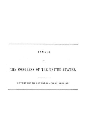 The Debates and Proceedings in the Congress of the United States, Seventeenth Congress, First Session, [Volume 1]