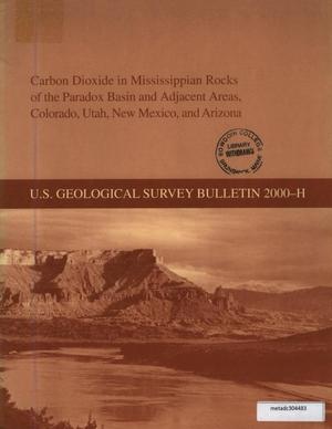 Primary view of object titled 'Carbon Dioxide in Mississippian Rocks of the Paradox Basin and Adjacent Areas, Colorado, Utah, New Mexico, and Arizona'.