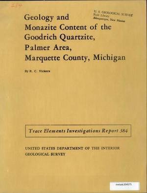 Geology and Monazite Content of the Goodrich Quartzite, Palmer Area, Marquette County, Michigan