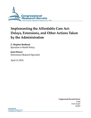 Implementing the Affordable Care Act: Delays, Extensions, and Other Actions Taken by the Administration