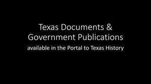 Primary view of object titled 'Texas Documents and Government Publications available in The Portal to Texas History'.