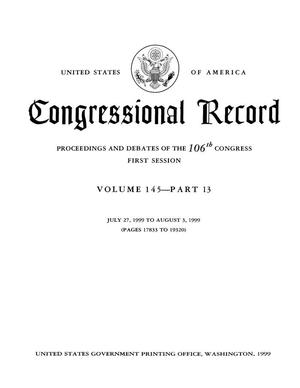 Congressional Record: Proceedings and Debates of the 106th Congress, First Session, Volume 145, Part 13