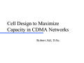Presentation: Cell Design to Maximize Capacity in CDMA Networks