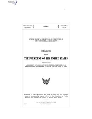 South Pacific Regional Environment Programme Agreement : message from the President of the United States transmitting agreement establishing the South Pacific Regional Environment Programme, done at Apia on June 16, 1993