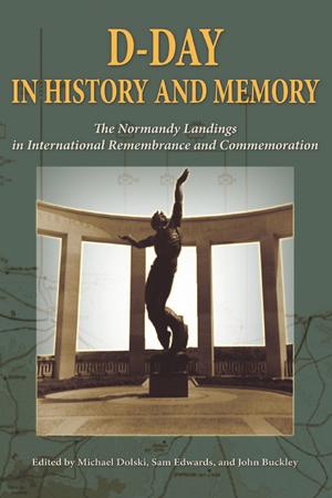 D-day in History and Memory: the Normandy Landings in International Remembrance and Commemoration