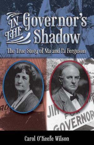 In The Governor S Shadow The True Story Of Ma And Pa Ferguson Unt Digital Library