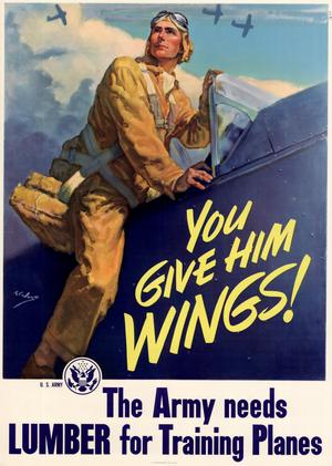 You give him wings! : the Army needs lumber for training planes.