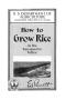 Book: How to grow rice in the Sacramento Valley.