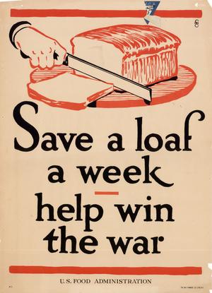 Save a loaf a week: help win the war.