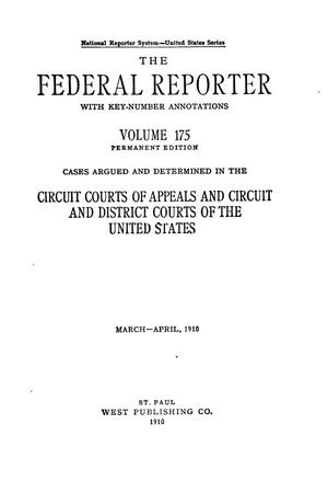 The Federal Reporter with Key-Number Annotations, Volume 175: Cases Argued and Determined in the Circuit Courts of Appeals and Circuit and District Courts of the United States, March-April, 1910.