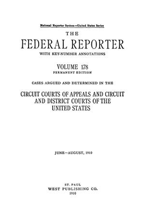 The Federal Reporter with Key-Number Annotations, Volume 178: Cases Argued and Determined in the Circuit Courts of Appeals and Circuit and District Courts of the United States, June-August, 1910.