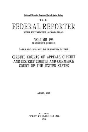 The Federal Reporter with Key-Number Annotations, Volume 193: Cases Argued and Determined in the Circuit Courts of Appeals and Circuit and District Courts of the United States, April, 1912.