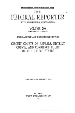 Primary view of object titled 'The Federal Reporter with Key-Number Annotations, Volume 200: Cases Argued and Determined in the Circuit Courts of Appeals and Circuit and District Courts of the United States, January-February, 1913.'.