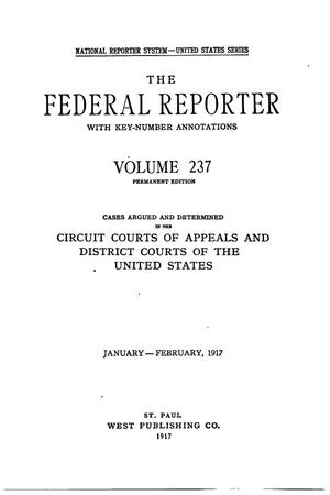 The Federal Reporter with Key-Number Annotations, Volume 237: Cases Argued and Determined in the Circuit Courts of Appeals and District Courts of the United States, January-February, 1917.