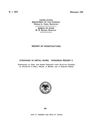 Stemming in Metal Mines. Progress Report 5: Comparison of Dust and Gases Produced from Blasting Charges of Dynamite in Drill Holes, in Bombs, and in Mud-Cap Shots