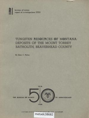 Primary view of object titled 'Tungsten Resources of Montana: Deposits of the Mount Torrey Batholith, Beaverhead County'.