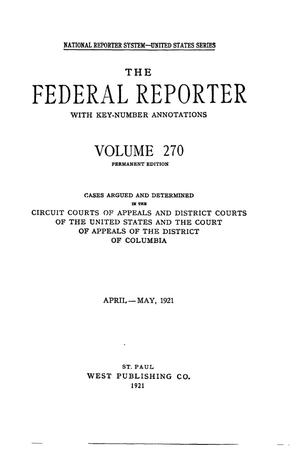 Primary view of object titled 'The Federal Reporter with Key-Number Annotations, Volume 270: Cases Argued and Determined in the Circuit Courts of Appeals and District Courts of the United States and the Court of Appeals in the District of Columbia,  April-May, 1921.'.
