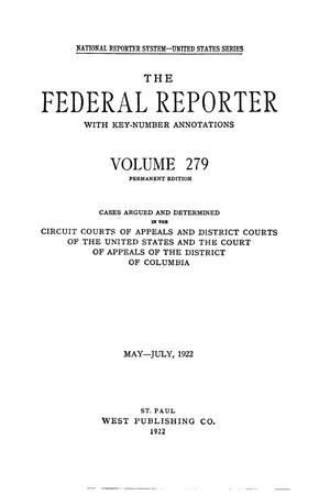 The Federal Reporter with Key-Number Annotations, Volume 279: Cases Argued and Determined in the Circuit Courts of Appeals and District Courts of the United States and the Court of Appeals in the District of Columbia, May-July, 1922.