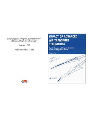 Impact of Advanced Air Transport Technology: Part 4: Financing and Program Alternatives for Advanced High-Speed Aircraft