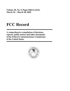 FCC Record, Volume 18, No. 9, Pages 5464 to 6133, March 24 - March 28, 2003