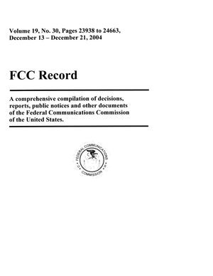 Primary view of object titled 'FCC Record, Volume 19, No. 30, Pages 23938 to 24663, December 13 - December 21, 2004'.