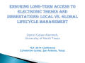 Presentation: Ensuring Long-Term Access to Electronic Theses and Dissertations: Loc…