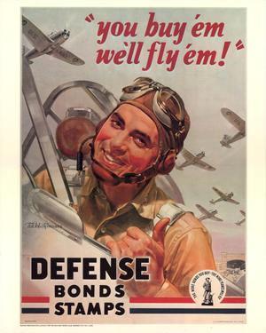 "You buy 'em, we'll fly 'em!": defense bonds, stamps.