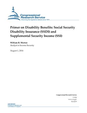 Primer on Disability Benefits: Social Security Disability Insurance (SSDI) and Supplemental Security Income (SSI)