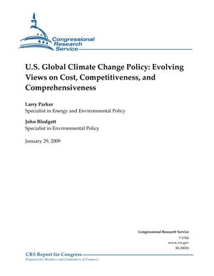 U.S. Global Climate Change Policy: Evolving Views on Cost, Competitiveness, and Comprehensiveness