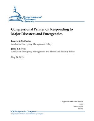 Congressional Primer on Responding to Major Disasters and Emergencies