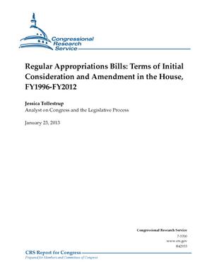 Regular Appropriations Bills: Terms of Initial Consideration and Amendment in the House, FY1996-FY2012
