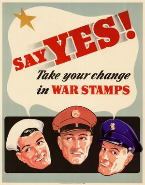 Say yes! : take your change in war stamps.
